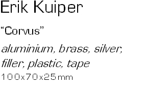 Erik Kuiper�Corvus�aluminium, brass, silver, filler, plastic,